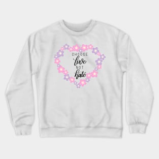 Choose Love Not Hate - Sakura - Modern Calligraphy Hand Lettering Crewneck Sweatshirt